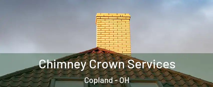 Chimney Crown Services Copland - OH