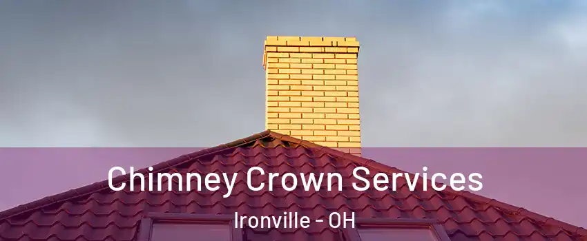 Chimney Crown Services Ironville - OH