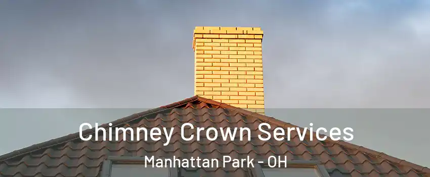 Chimney Crown Services Manhattan Park - OH