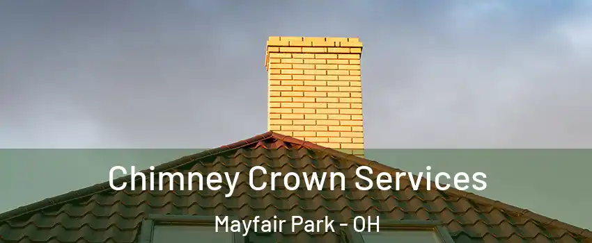 Chimney Crown Services Mayfair Park - OH