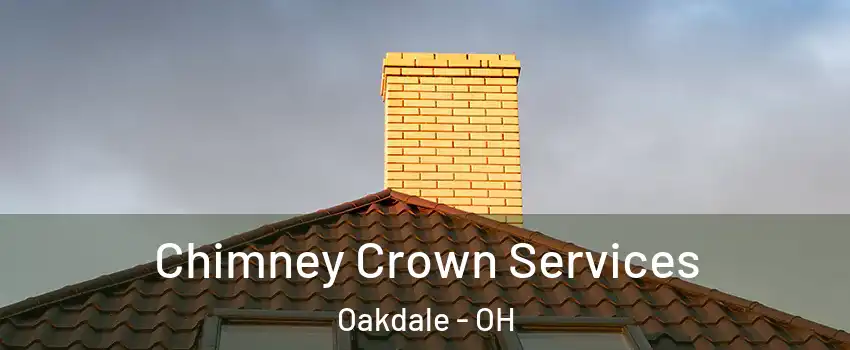 Chimney Crown Services Oakdale - OH