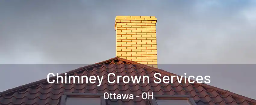 Chimney Crown Services Ottawa - OH