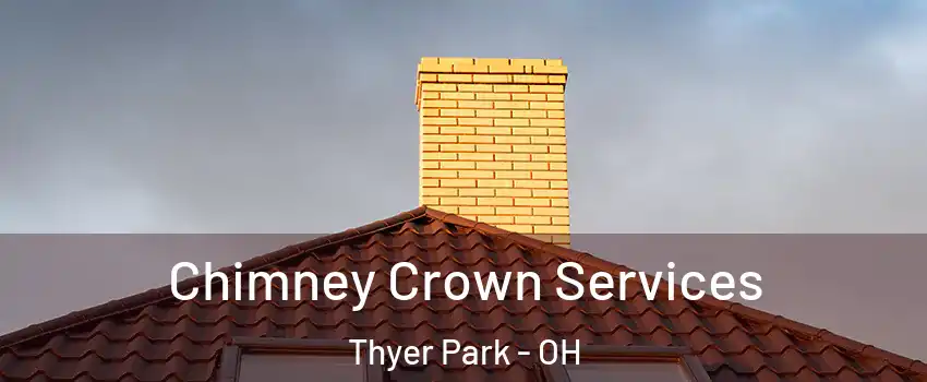 Chimney Crown Services Thyer Park - OH