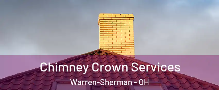 Chimney Crown Services Warren-Sherman - OH