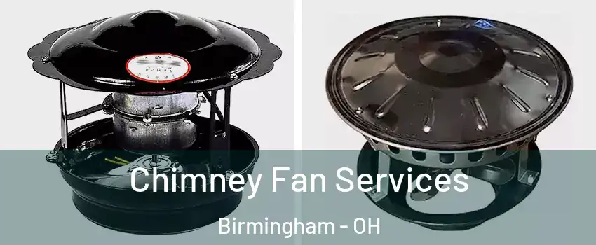 Chimney Fan Services Birmingham - OH