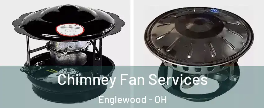 Chimney Fan Services Englewood - OH