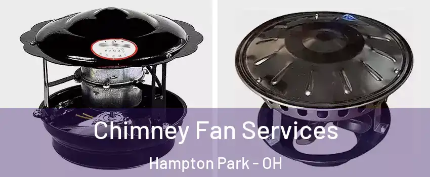 Chimney Fan Services Hampton Park - OH