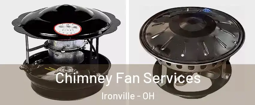 Chimney Fan Services Ironville - OH