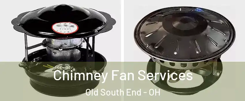 Chimney Fan Services Old South End - OH