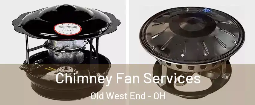 Chimney Fan Services Old West End - OH