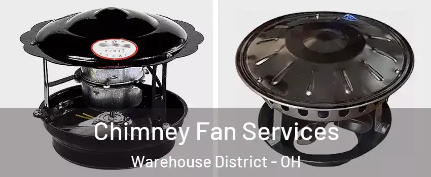 Chimney Fan Services Warehouse District - OH