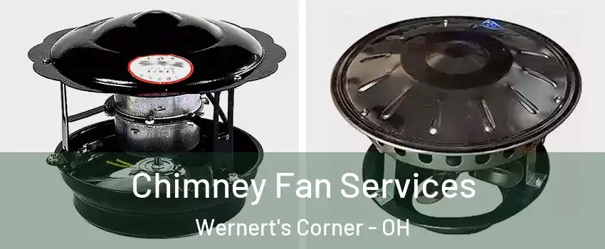 Chimney Fan Services Wernert's Corner - OH