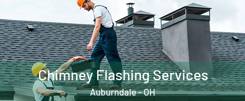 Chimney Flashing Services Auburndale - OH