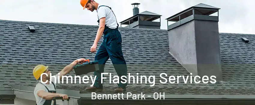 Chimney Flashing Services Bennett Park - OH