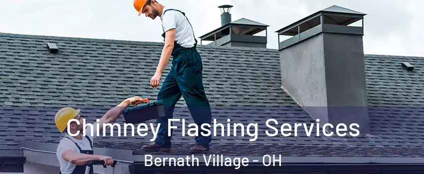 Chimney Flashing Services Bernath Village - OH