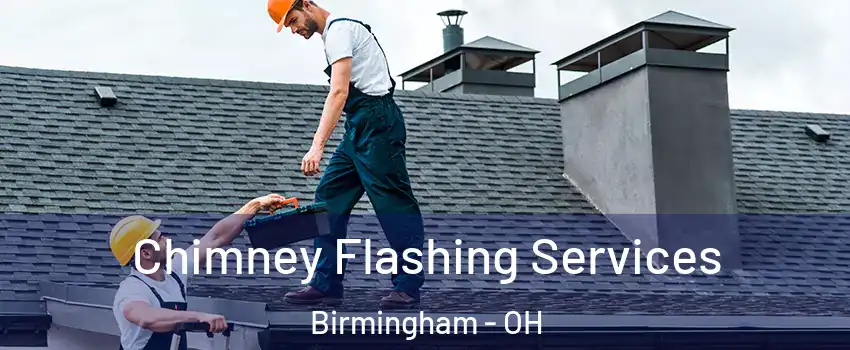 Chimney Flashing Services Birmingham - OH