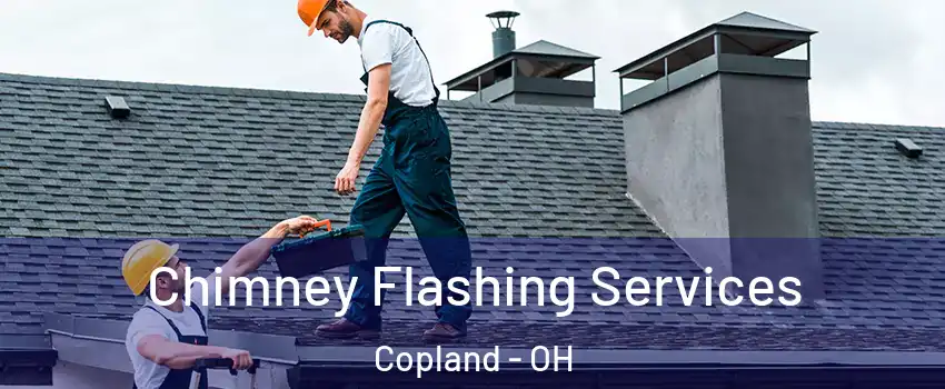 Chimney Flashing Services Copland - OH