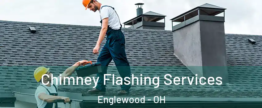 Chimney Flashing Services Englewood - OH