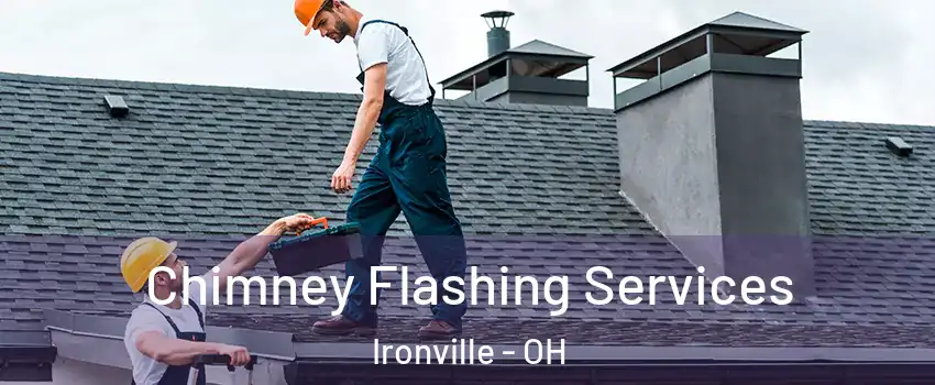 Chimney Flashing Services Ironville - OH