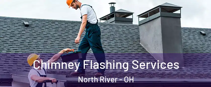 Chimney Flashing Services North River - OH