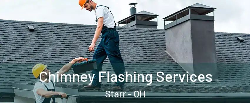 Chimney Flashing Services Starr - OH