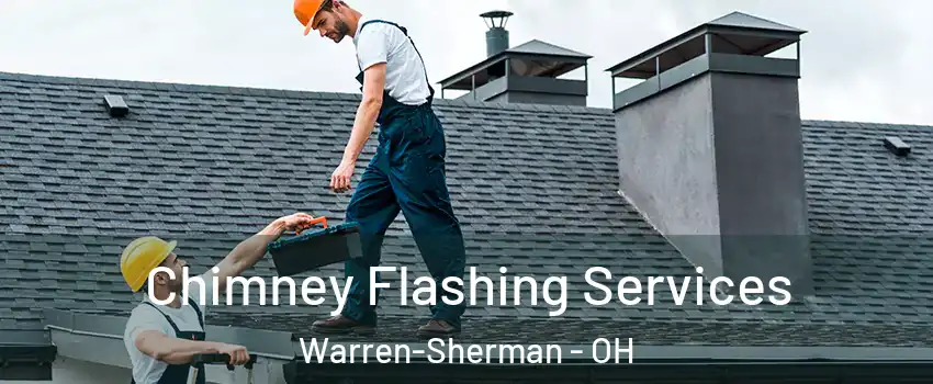 Chimney Flashing Services Warren-Sherman - OH