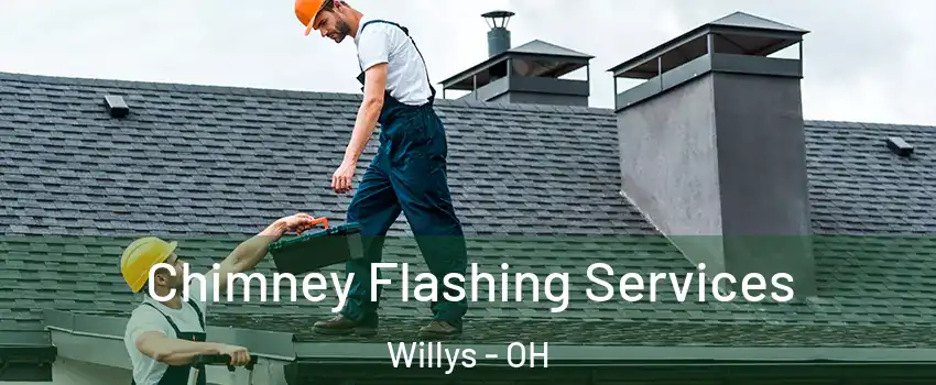 Chimney Flashing Services Willys - OH