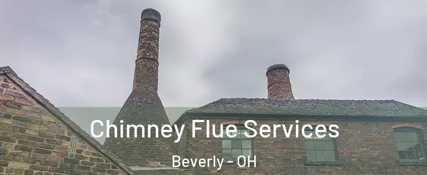 Chimney Flue Services Beverly - OH