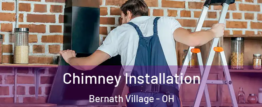 Chimney Installation Bernath Village - OH