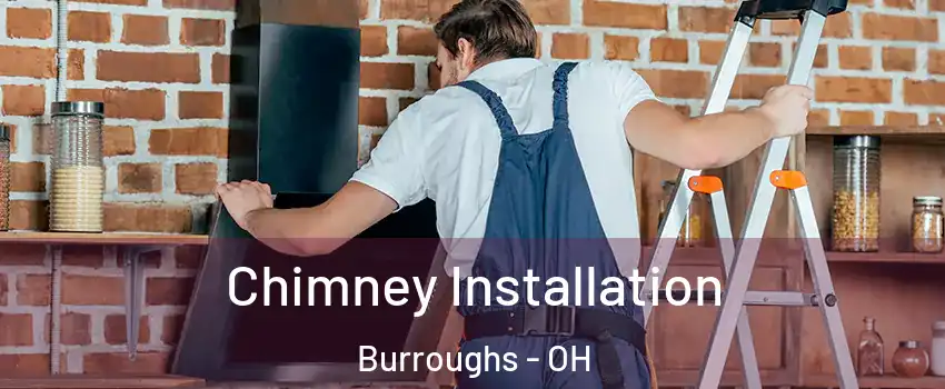 Chimney Installation Burroughs - OH