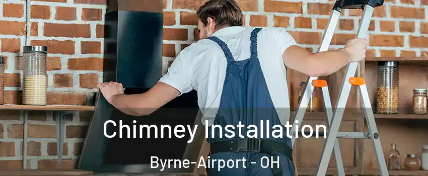 Chimney Installation Byrne-Airport - OH