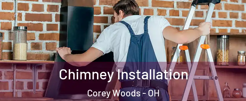 Chimney Installation Corey Woods - OH