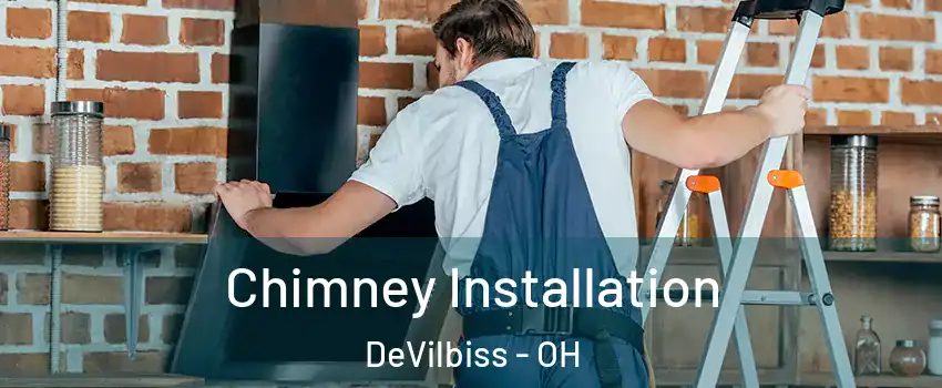 Chimney Installation DeVilbiss - OH