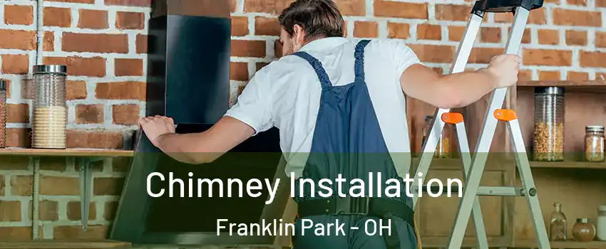 Chimney Installation Franklin Park - OH