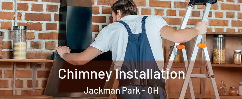 Chimney Installation Jackman Park - OH