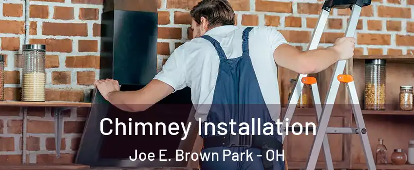 Chimney Installation Joe E. Brown Park - OH
