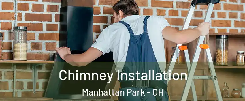 Chimney Installation Manhattan Park - OH