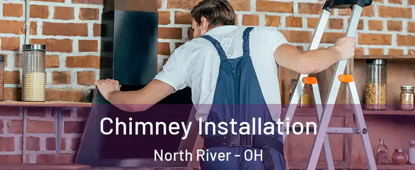 Chimney Installation North River - OH