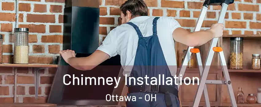 Chimney Installation Ottawa - OH