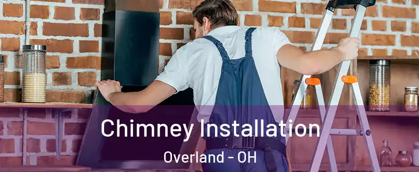 Chimney Installation Overland - OH