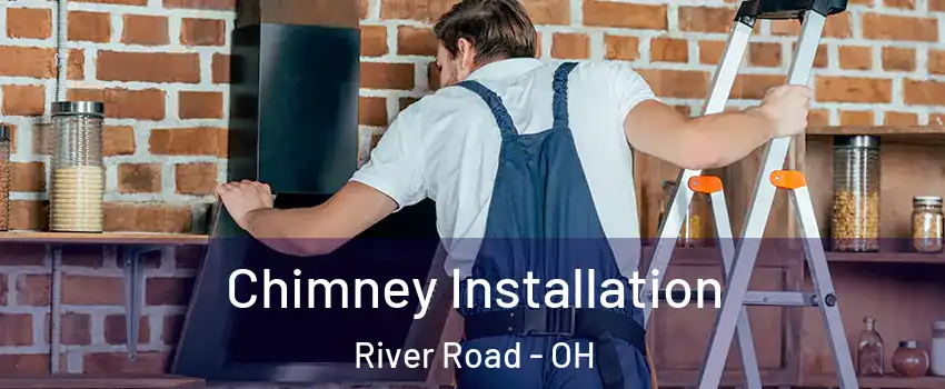 Chimney Installation River Road - OH