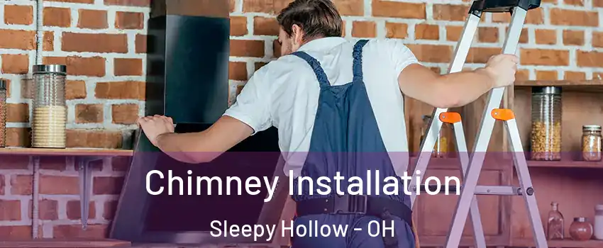 Chimney Installation Sleepy Hollow - OH