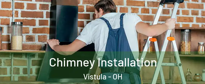 Chimney Installation Vistula - OH