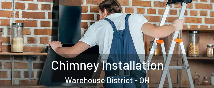 Chimney Installation Warehouse District - OH