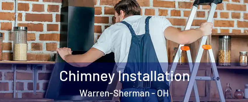 Chimney Installation Warren-Sherman - OH