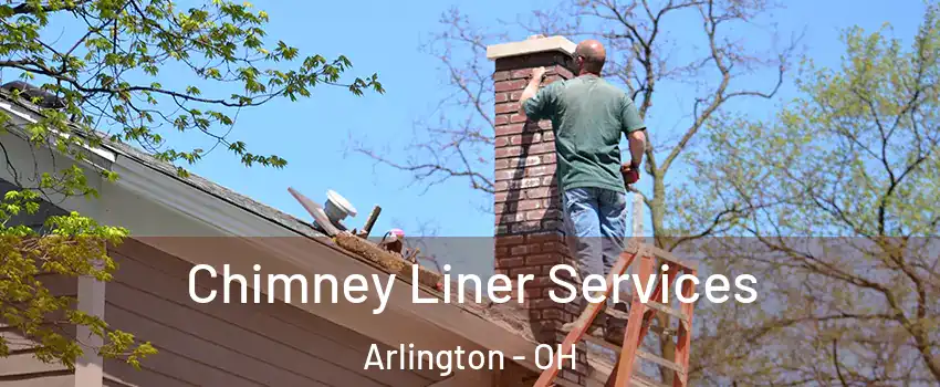 Chimney Liner Services Arlington - OH