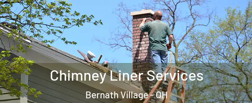 Chimney Liner Services Bernath Village - OH