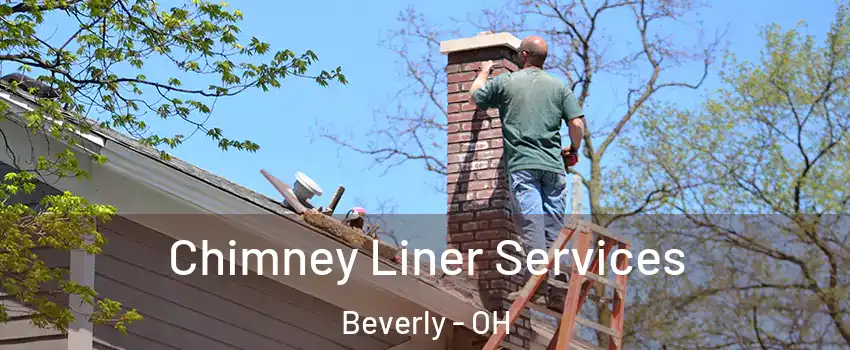 Chimney Liner Services Beverly - OH