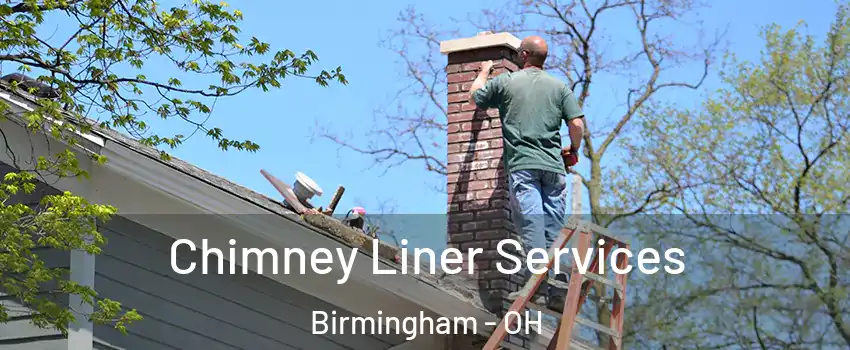 Chimney Liner Services Birmingham - OH