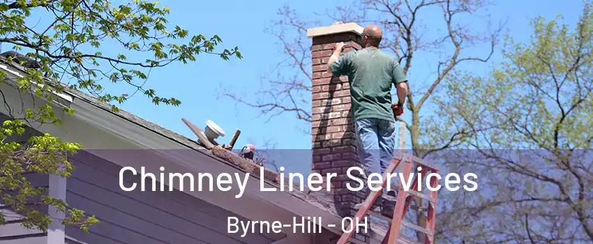 Chimney Liner Services Byrne-Hill - OH